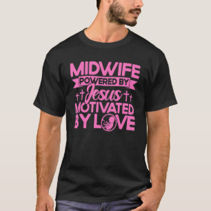 Nurse Midfrau Birth Worker Midwoman Powered by Jes T-Shirt