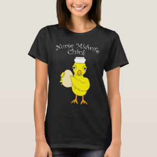 Nurse Midfrau Chick T-Shirt