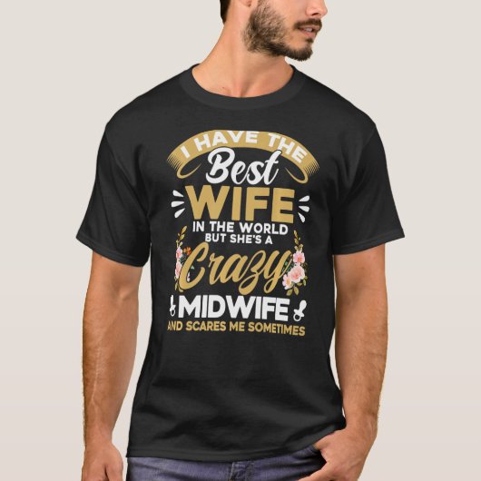 Nurse Midwife Birth Worker My Crazy Midwife Scares T-Shirt (Vorderseite)