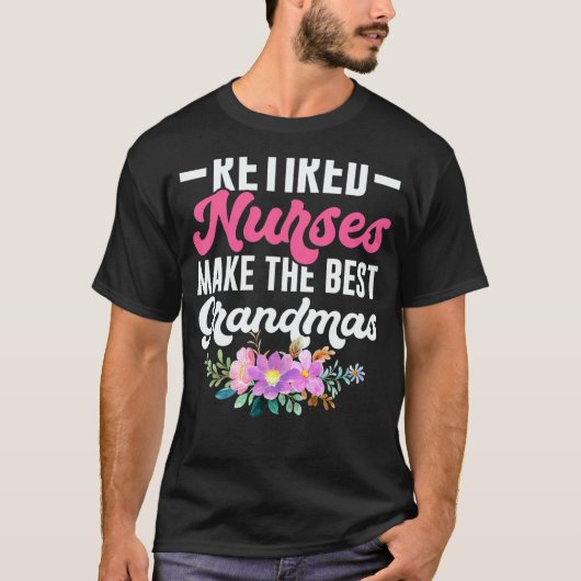 Nurse Nursing Retirement Retired For Grandmas T-Shirt (Vorderseite)