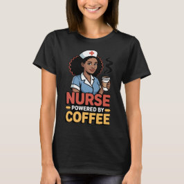 Nurse Powered by Coffee T-shirt