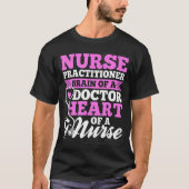 Nurse Practitioner Brain Of A Doctor Nursing Rn Nu T-Shirt (Vorderseite)