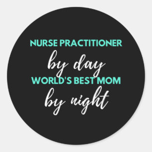 Nurse Practitioner by Day World ist die beste Mama Runder Aufkleber