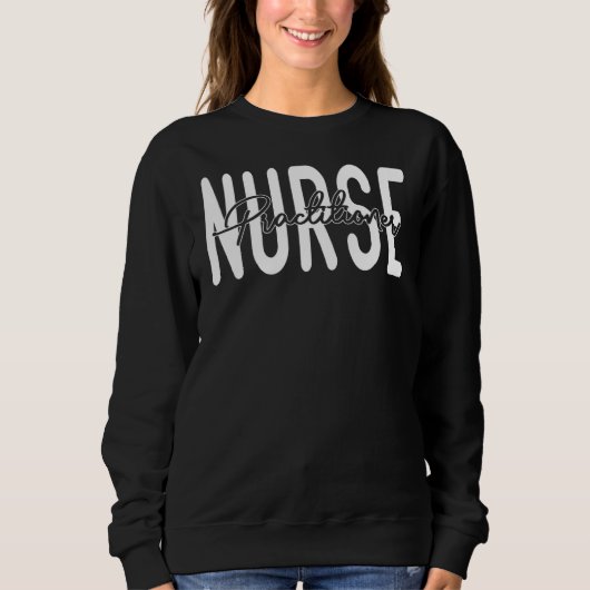 Nurse Practitioner Cool Psychiatric Pediatric Emer Sweatshirt (Vorderseite)