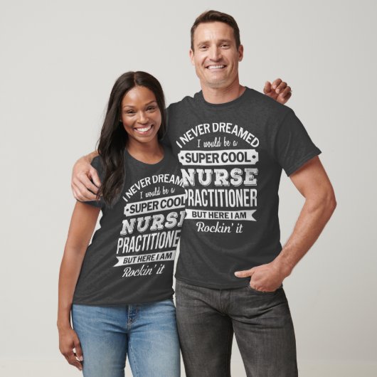 Nurse Practitioner Gift Funny T-Shirt (Unisex)