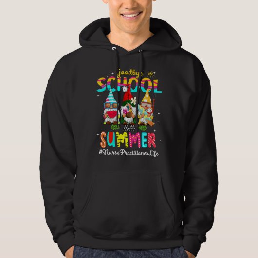 Nurse Practitioner Gnome Goodbye School Hello Summ Hoodie (Vorderseite)