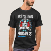 Nurse Practitioner In Progress Trainee Student T-Shirt (Vorderseite)