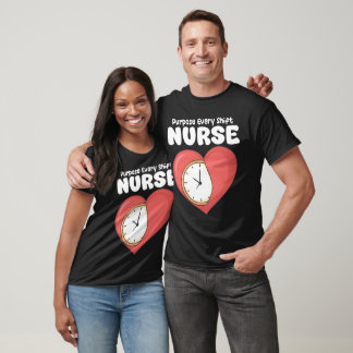 NURSE - PURPOSE EVERY SHIFT T-Shirt