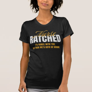 Nurse Ratched Shirt - Funny Sarcastic Wisdom Zitat