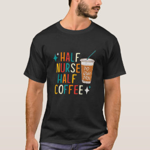 Nurse Spaß Coffee Geschenke für die Krankenwoche T-Shirt