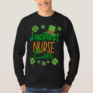 Nurse St Patrick Day Luckiest Nurse Ever St Patric T-Shirt