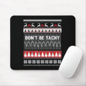 Nurse Ugly Christmas Sweater - Don't Be Tachy  Mousepad (Mit Mouse)