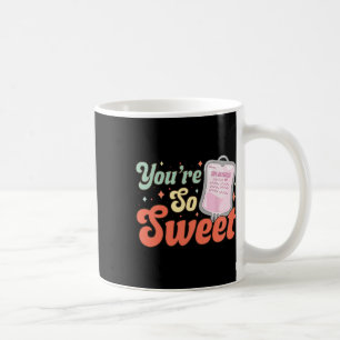 Nurse Valentine Sie sind so süß Kaffeetasse