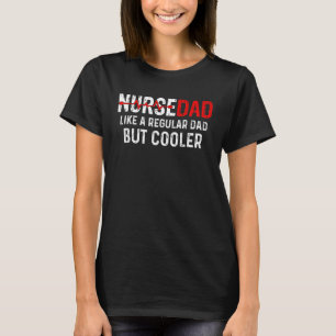 Nurse Vater wie normaler Vater, aber Cooler Vatert T-Shirt