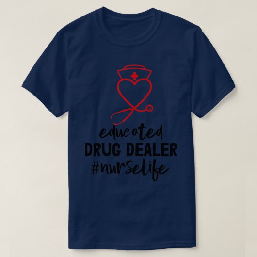 Nurselife für Drogenhändler T-Shirt (Design vorne)