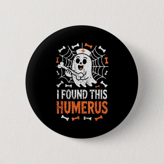 Nurses I Found This Humerus Funny Ghost Nurse Hall Button (Vorderseite)