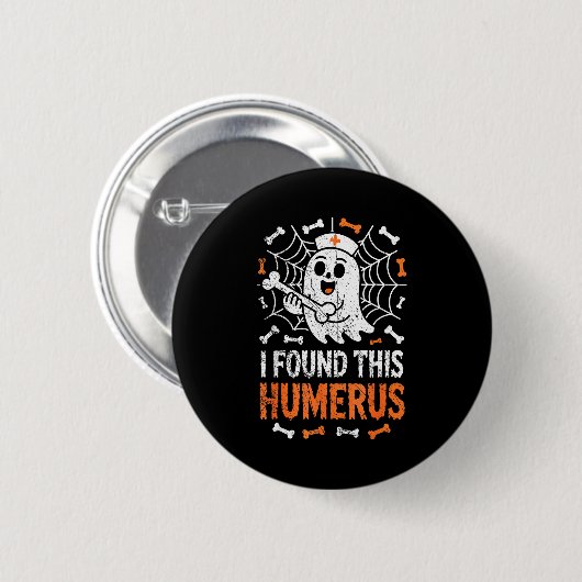 Nurses I Found This Humerus Funny Ghost Nurse Hall Button (Vorne & Hinten)