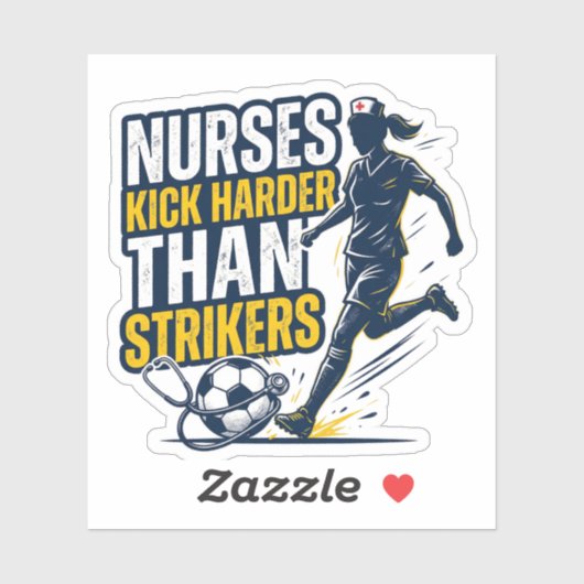 Nurses Kick Harder Than Strikers Aufkleber (Blatt)