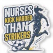 Nurses Kick Harder Than Strikers Aufkleber (Vorderseite)