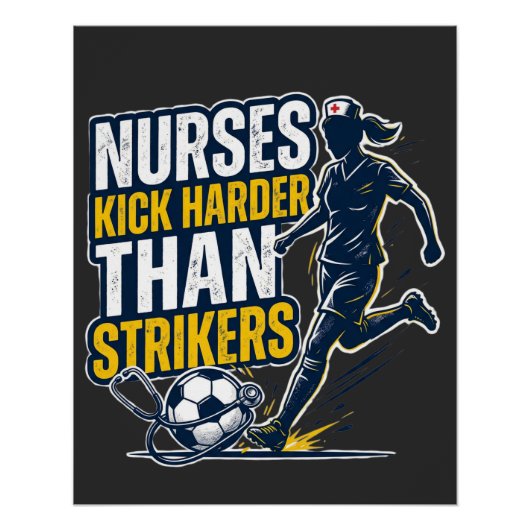 Nurses Kick Harder Than Strikers Poster (Vorderseite)