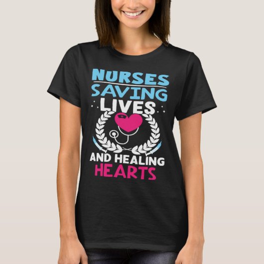 Nurses Saving Lives And Healing Hearts T-Shirt (Vorderseite)