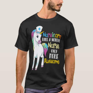 Nursicorn Wie eine normale Krankenschwester, nur c T-Shirt