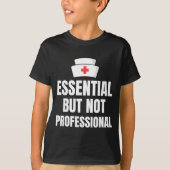 Nursing Degree - Essential But Not Professional  T-Shirt (Vorderseite)