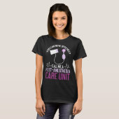 Nursing Finally A PACU Post Anesthesia Care Unit N T-Shirt (Vorne ganz)