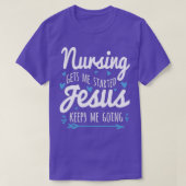 Nursing Gets Me Started Jesus Keeps Me Going T-Shirt (Design vorne)