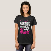Nursing Is A Work Of Heart Nurse Nurses Student T-Shirt (Vorne ganz)