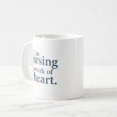 Nursing is a Work of Heart Personalized Gift Kaffeetasse (Vorderseite Links)