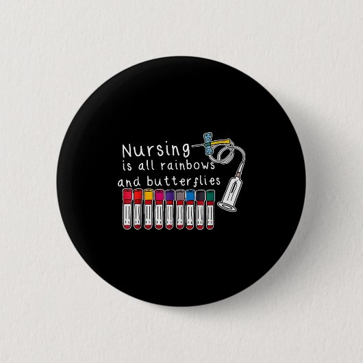 Nursing Is All Rainbows And Butterflies Nurse Funn Button (Vorderseite)
