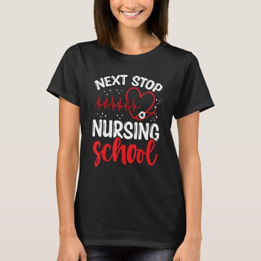 Nursing Student Next Stop Nursing School Graduate T-Shirt (Vorderseite)