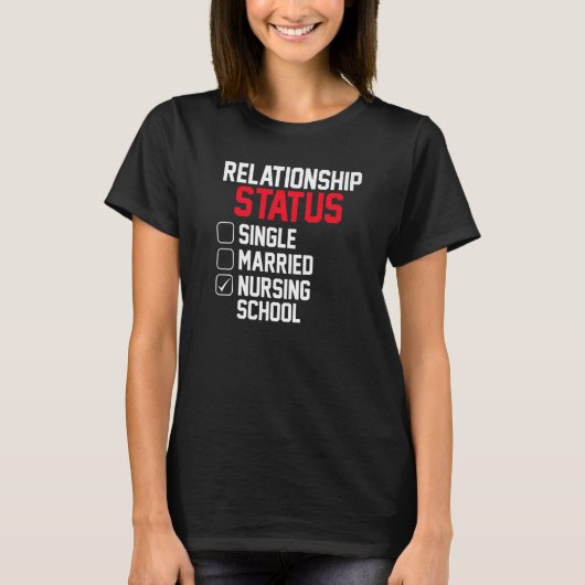 Nursing Student Relationship Status Future School  T-Shirt (Vorderseite)