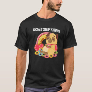 Nuss nicht aufhören Hund Donut zu essen T-Shirt