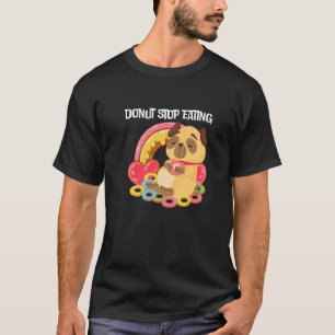 Nuss nicht aufhören Hund Donut zu essen T-Shirt