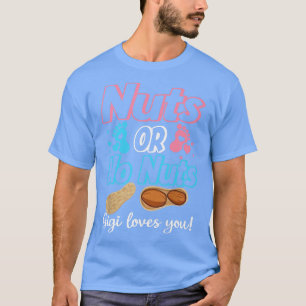 Nüsse oder Nüsse Gigi Lieben Sie Baby Geschlecht z T-Shirt