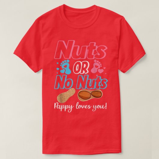 Nüsse oder Nüsse Pappy Lieben Sie Baby Geschlecht  T-Shirt (Design vorne)