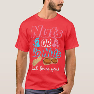 Nüsse oder Nüsse Vater Lieben Sie Baby Geschlecht  T-Shirt