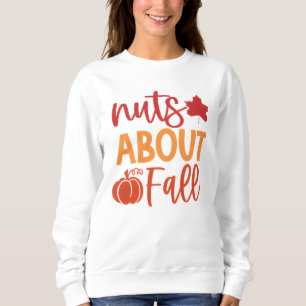 Nüsse über den Fall Zitat mit Blätter und Kürbisku Sweatshirt