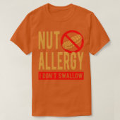 Nut Allergy I Dont Swallow T-Shirt (Design vorne)