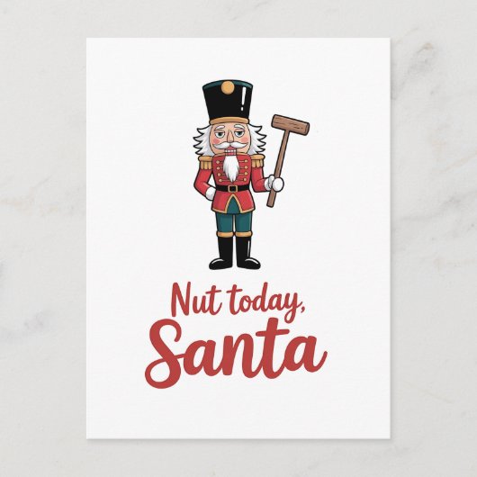 Nut Today Santa Funny Nutcracker Weihnachten Ankündigungspostkarte (Vorderseite)