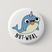 Nut-whal Funny Narwhal Pun Button (Vorderseite)