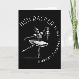 Nutcracker Is My Favorite Season Ballet Skeleton B Karte