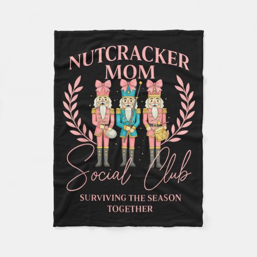 Nutcracker Mom Social Club Surviving The Season To Fleecedecke (Vorderseite)