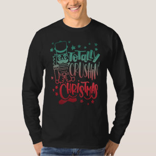 Nutcracker Svg Totally Crushin's WeihnachtsWeihnac T-Shirt