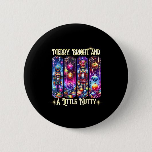 Nutcrackers Merry, Bright And A Little Nutty Funny Button (Vorderseite)