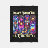 Nutcrackers Merry, Bright And A Little Nutty Funny Fleecedecke (Vorderseite)