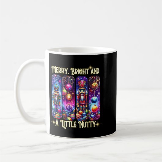 Nutcrackers Merry, Bright And A Little Nutty Funny Kaffeetasse (Links)