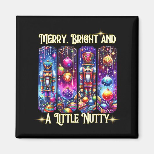 Nutcrackers Merry, Bright And A Little Nutty Funny Magnet (Vorne)